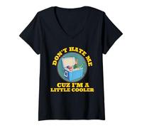 Femme Ne me déteste pas juste parce que je suis un peu plus cool Silly Funny Puns T-Shirt avec Col en V