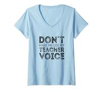 Femme Ne me Faites Pas Utiliser la Voix de Mon Professeur T-Shirt avec Col en V