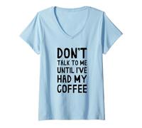 Femme Ne me Parlez Pas Avant d'avoir Pris Mon café T-Shirt avec Col en V