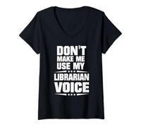 Femme Ne m'oblige Pas à Utiliser ma Voix de bibliothécaire T-Shirt avec Col en V