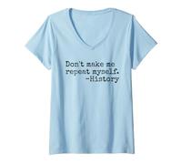 Femme Ne m'obligez Pas à me répéter Un drôle de Professeur d'histoire T-Shirt avec Col en V