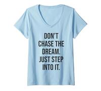 Femme Ne poursuivez pas vos rêves, entrez-y, gym, activité physique, réussite et motivation T-Shirt avec Col en V
