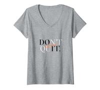 Femme Ne quittez Pas Le Faire Croire Motivation T-Shirt avec Col en V