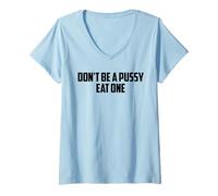 Femme Ne sois pas une chatte, mange-en une T-Shirt avec Col en V