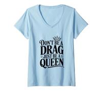 Femme Ne Soyez Pas Une traîtresse, Soyez Simplement Une Reine T-Shirt avec Col en V