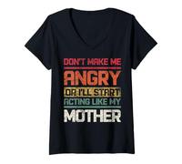 Femme Ne Te Mets Pas en colère ou Je Vais Commencer à agir comme ma mère rétro T-Shirt avec Col en V