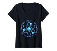 Femme Ne Vous fiez Pas aux atomes, Ils inventent Tout ce Qui est Amusant T-Shirt avec Col en V
