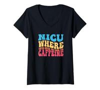 Femme NICU When You're Never Too Too Young for Caffeine Nicu Nurse T-Shirt avec Col en V