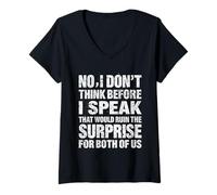Femme « No I Don't Think Before I Speak That Would Ruin » T-Shirt avec Col en V