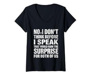 Femme « No I Don't Think Before I Speak That Would Ruin » T-Shirt avec Col en V