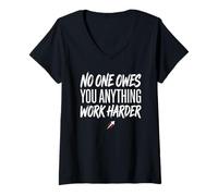 Femme No One Owes You Anything Work Harder Ethic Motivation T-Shirt avec Col en V