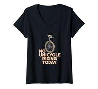 Femme No Unicycle Riding Today Citation Humour Funny Unicyclist T-Shirt avec Col en V