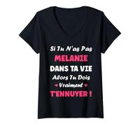 Femme Nom Melanie dans ta Vie personnalisé Humour prénom Melanie T-Shirt avec Col en V