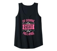 Femme Nom personnalisé « of Course I'm Right I'm Melanie » Débardeur