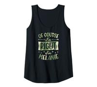 Femme Nom personnalisé « of Course I'm Right I'm Melanie » Débardeur