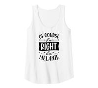 Femme Nom personnalisé « of Course I'm Right I'm Melanie » Débardeur