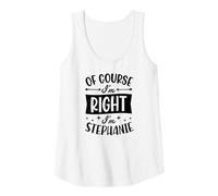Femme Nom personnalisé « of Course I'm Right I'm Stephanie » Débardeur