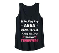 Femme Nom Si tu n'as Pas Anna Fille Drole Humour Prénom Anna Débardeur