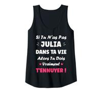 Femme Nom Si tu n'as Pas Julia Fille Drole Humour Prénom Julia Débardeur