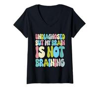 Femme Non diagnostiqué mais Mon Cerveau n'est Pas cérébral T-Shirt avec Col en V