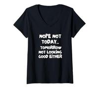 Femme Non, Pas Aujourd'hui. Demain, Ça S'annonce Mal Non Plus. T-Shirt avec Col en V