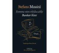 Femme non rééducable suivi de Bunker Kyiv - Stefano Massini - Arche - broché - Théâtre