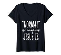 Femme Normal is Not Coming Back But Jesus is Christian Christ Faith T-Shirt avec Col en V
