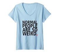 Femme Normal People are So Weird. Design Humoristique avec Citation T-Shirt avec Col en V