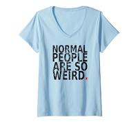 Femme Normal People are So Weird. Vintage, drôle Citation T-Shirt avec Col en V