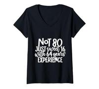 Femme Not 80 Just Sweet 16 avec 64 Ans d'expérience 80e Anniversaire T-Shirt avec Col en V