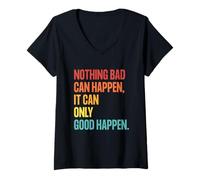 Femme Nothing Bad Can Happen, It Can Only Good Happen, Quote Retro T-Shirt avec Col en V