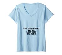 Femme Notre démocratie n'est Pas Une boîte à Butin, Mon pote T-Shirt avec Col en V