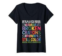 Femme Nous Sommes Tous Cassés Broken Crayons Still Color Santé T-Shirt avec Col en V