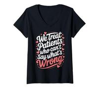 Femme Nous traitons Les Patients Qui ne Peuvent Pas dire ce Qui ne va Pas T-Shirt avec Col en V