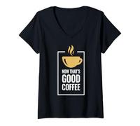Femme « Now That's Good Coffee ». Tasse de café Amusante. T-Shirt avec Col en V
