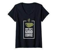 Femme « Now That's Good Coffee ». Tasse de café Amusante. T-Shirt avec Col en V