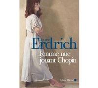 Femme nue jouant Chopin Louise Erdrich (Auteur), Isabelle Reinharez (Traduction)