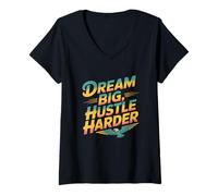 Femme Obtenez des Citations motivées Rêve de Motivation Big Hustle Harder T-Shirt avec Col en V
