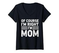 Femme OF COURSE I'M RIGHT I'M Mom Shirt Funny Gifts Christmas T-Shirt avec Col en V