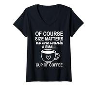 Femme of Course Sizes Matters No One Wants a Small Cup of Coffee T-Shirt avec Col en V
