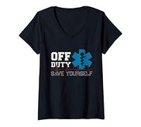 Femme Off Duty Save Yourself - EMT Paramedic - Medical EMS Medic T-Shirt avec Col en V