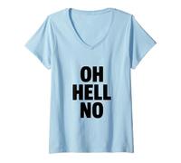 Femme Oh Hell No Funny Sarcastic Citation T-Shirt avec Col en V