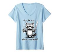 Femme Okay I'm Here Wheres The Work Épée à café Raton Laveur T-Shirt avec Col en V