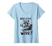 Femme Okay I'm Here Where's The Work Raton laveur T-Shirt avec Col en V