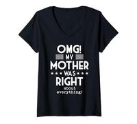 Femme OMG My Mother Was Right About Everything Humour drôle T-Shirt avec Col en V