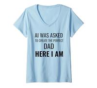 Femme on a demandé à AI de créer Le père Parfait, Here I Am Funny T-Shirt avec Col en V