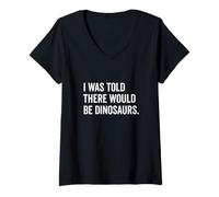 Femme On m'a dit qu'il y aurait des dinosaures drôles T-Shirt avec Col en V