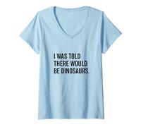 Femme On m'a dit qu'il y aurait des dinosaures drôles T-Shirt avec Col en V