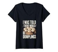Femme on m'a Dit qu'il y aurait des Dumplings Funny Foodie T-Shirt avec Col en V