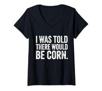 Femme on m'a Dit qu'il y aurait du maïs pour Thanksgiving T-Shirt avec Col en V